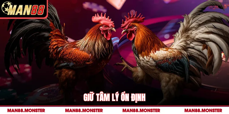 Giữ tâm lý ổn định