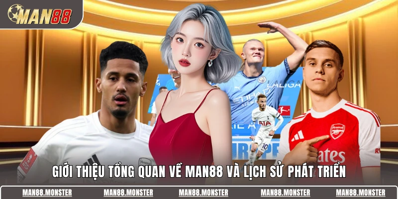 Giới thiệu tổng quan về MAN88 và lịch sử phát triển