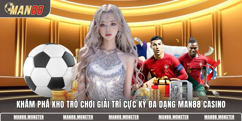 Khám phá kho trò chơi giải trí cực kỳ đa dạng Man88 Casino