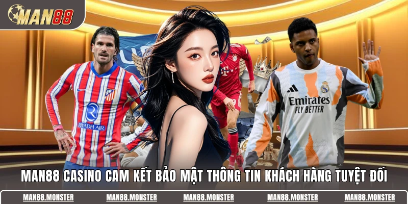 Man88 Casino cam kết bảo mật thông tin khách hàng tuyệt đối